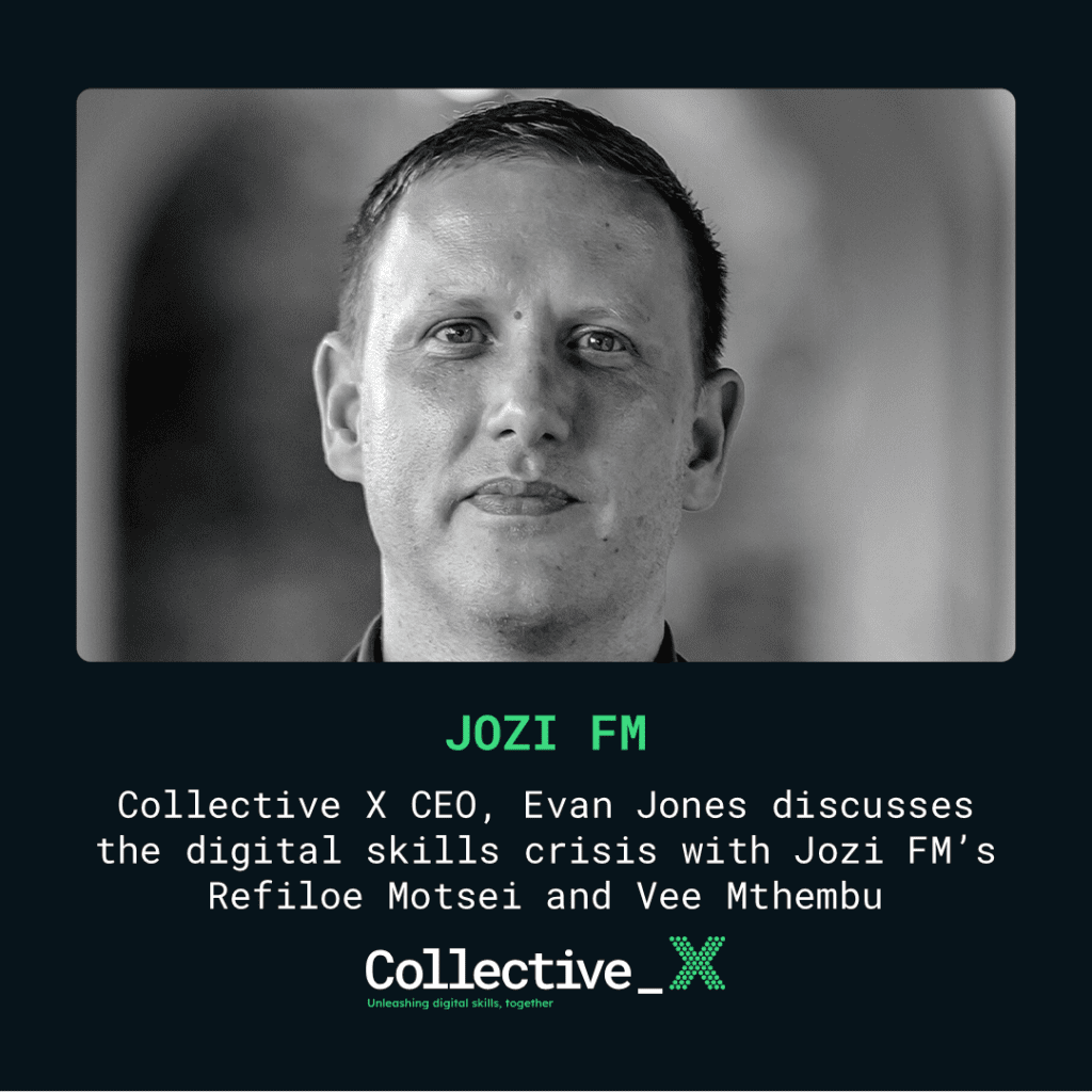 Jozi FM interview - Evan Jones, CEO, The Collective X speaks to Jozi FM's Refiloe Motsei and Vee Mthembu about digital skills in South Africa.mp3
